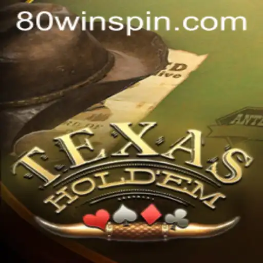 Exploring the Thrill of Texas Holdem and the Concept of 80win