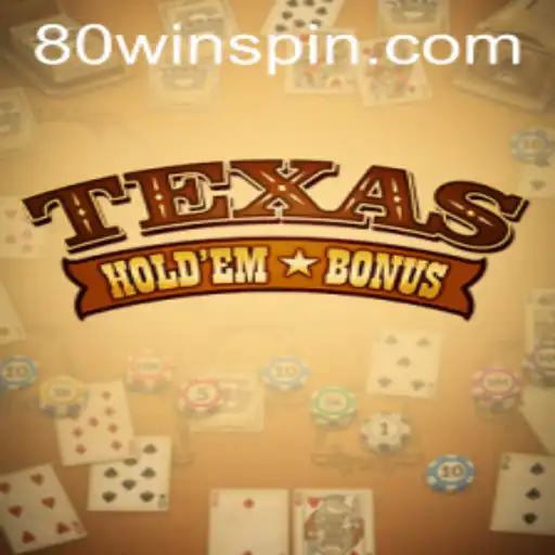 Exploring the Thrills of Texas Holdem Bonus and the Strategy of 80win